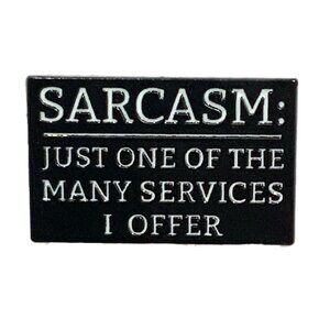 Sarcasm Just One of the Many Services I Offer Funny Sassy Enamel Pin Brooch NEW